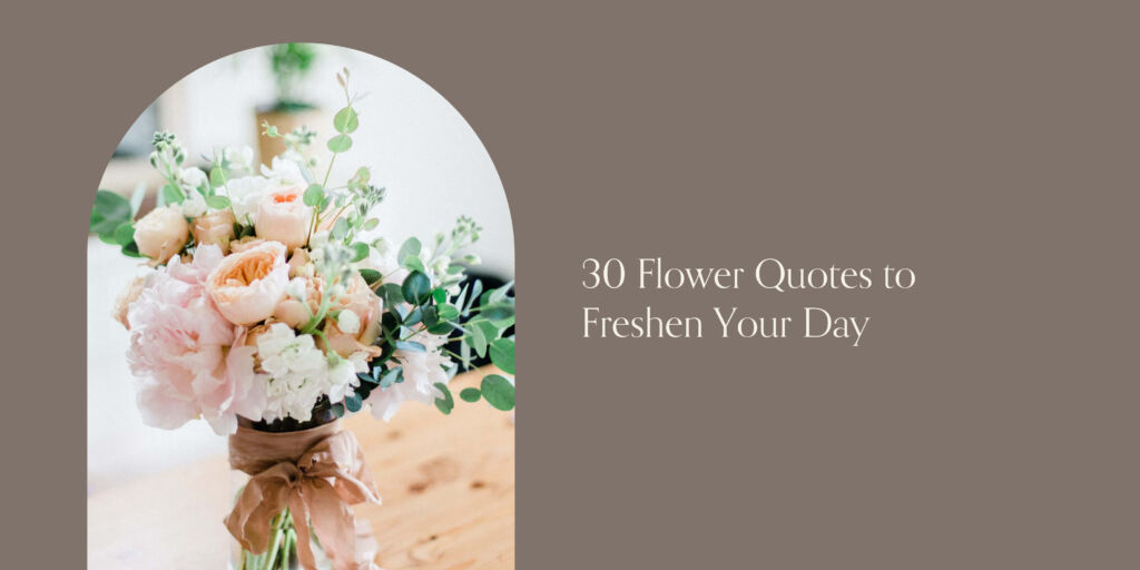 Inspirational flower quotes freshen your day
