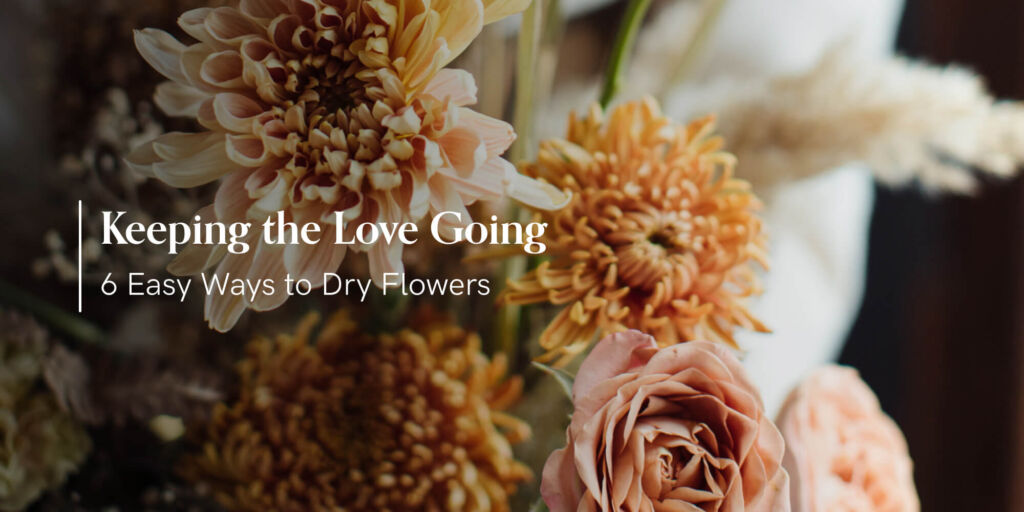 Keeping love going 6 ways to dry flowers