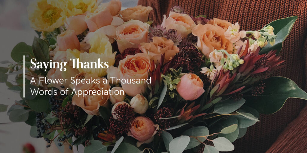 Saying thanks flower speaks thousand words appreciation